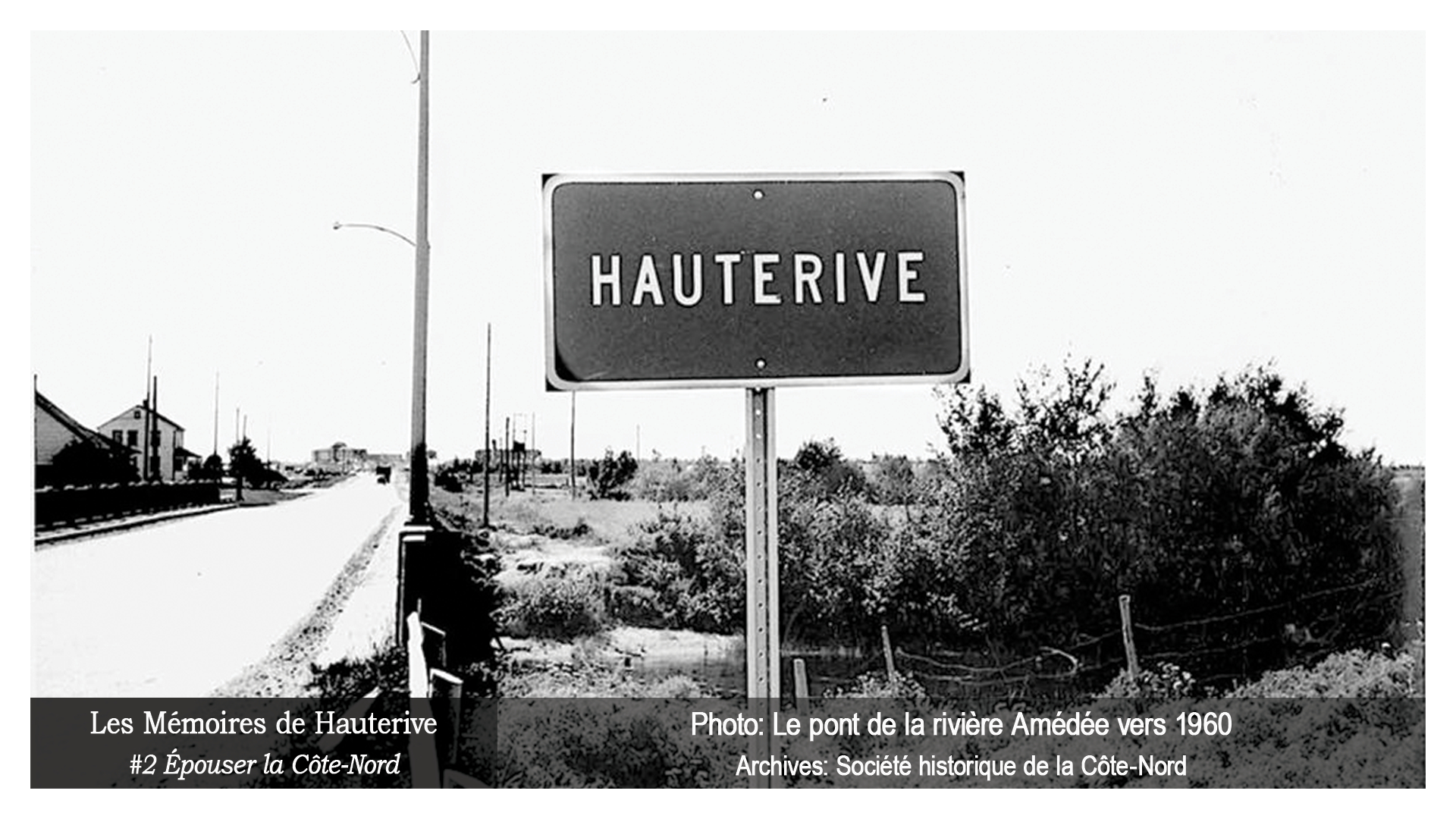 Les Mémoires de Hauterive – épisode #2 – Épouser la Côte-Nord dans les années 50